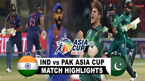 Ind Vs Pak Asia Cup Match Highlights India Vs Pakistan Match