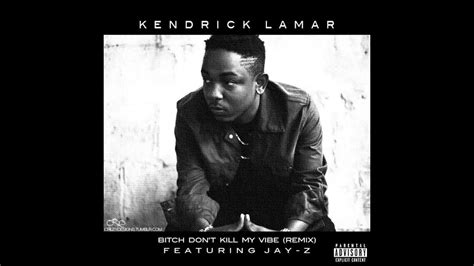 B Tch Don T Kill My Vibe Remix By Kendrick Lamar Ft Jay Z Bass