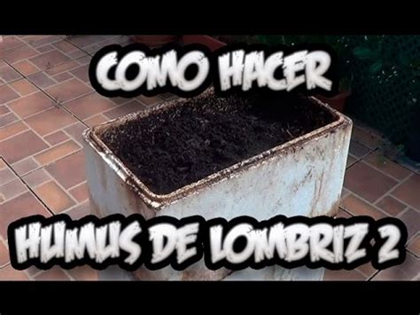 Como Hacer Humus De Lombriz Abono Organico La Huertina De Toni