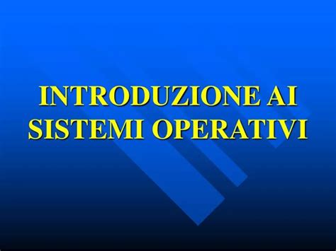 Ppt Introduzione Ai Sistemi Operativi Powerpoint Presentation Free