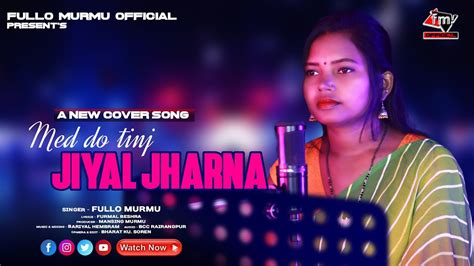 MED DO TINJ JIYAL JHARNA SANTALI STUDIO VERSION COVER SONG FULLO