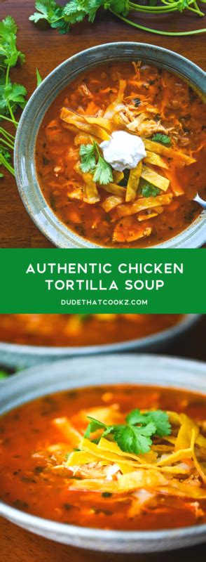 Authentic Chicken Tortilla Soup Dude That Cookz