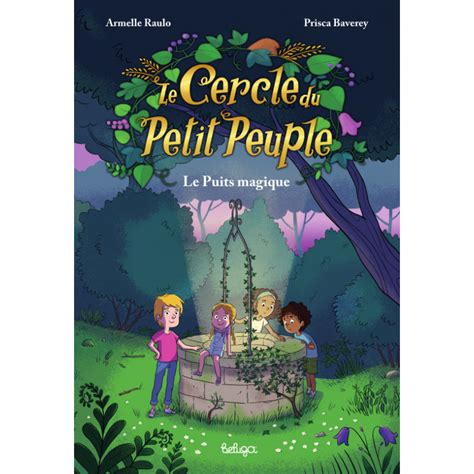 Le Cercle Du Petit Peuple Tome 1 Le Puits Magique Armelle Raulo