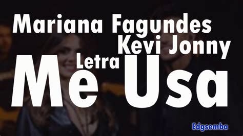 Mariana Fagundes Kevi Jonny Me Usa Letra Youtube