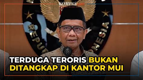 Mahfud MD Penangkapan 3 Terduga Teroris Tidak Dilakukan Di Kantor MUI