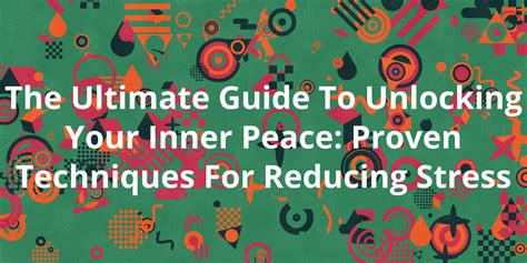 The Ultimate Guide To Unlocking Your Inner Peace Proven Techniques For