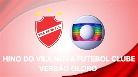 HINO do VILA NOVA FUTEBOL CLUBE VERSÃO GLOBO GOIÁS YouTube