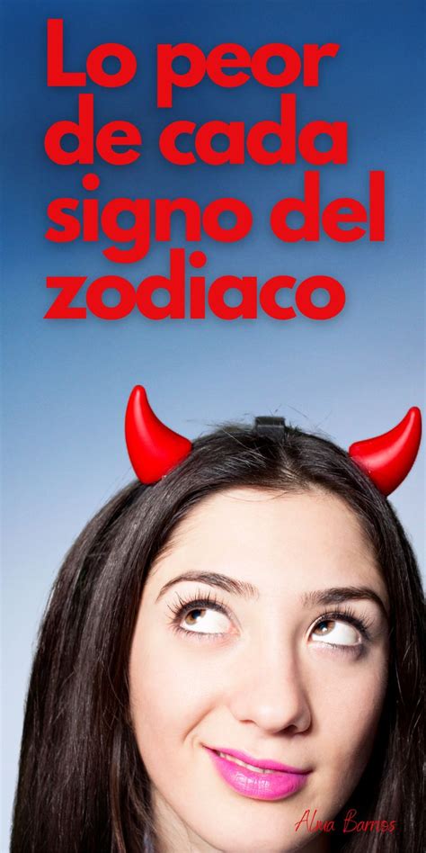 Cuales Es El Peor Signo Del Zodiaco