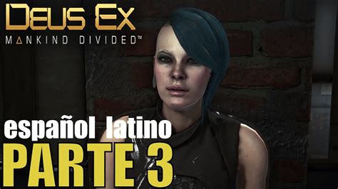 Deus Ex Mankind Divided Parte Espa Ol Latino Youtube