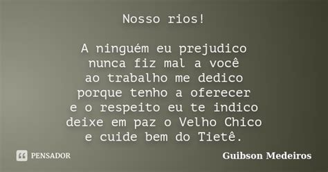 Nosso Rios A Ninguém Eu Prejudico Guibson Medeiros Pensador