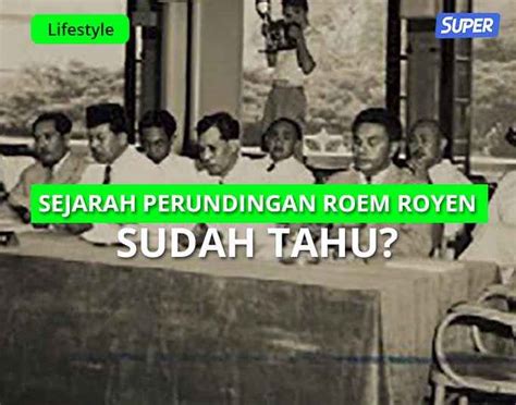 Perundingan Roem Royen: Sejarah, Tokoh, Isi & Dampaknya