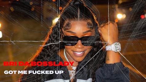 Bri Da BossLady Got Me Fuck D Up YouTube