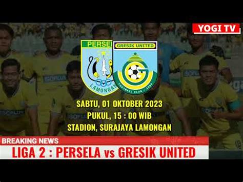 LIVE PERSELA Vs GRESIK UNITED LIVE STREAMING LIVE GRESIK UNITED Vs