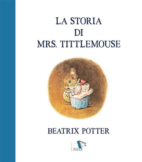 La Storia Di Mrs Tittlemouse Incredibol