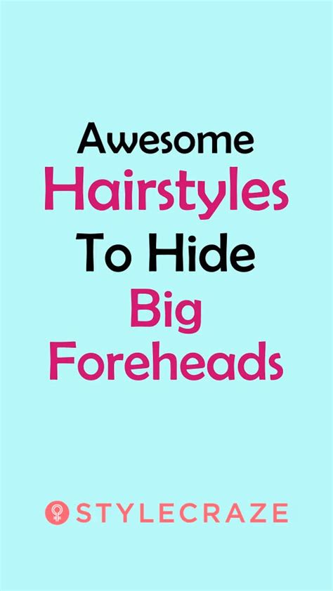 Awesome Hairstyles To Hide Or Cover Up Big Foreheads