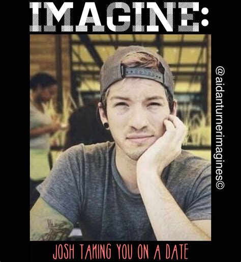 Josh Dun Imagines Imagine Josh Taking You On A Date Wattpad