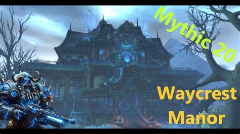 WoW Waycrest Manor Timed Tyrannical M20 BM Hunter POV YouTube