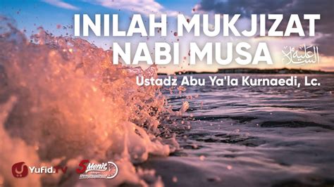 Kisah Nabi Musa Singkat Mukjizat Nabi Musa Yang Luar Biasa Ustadz