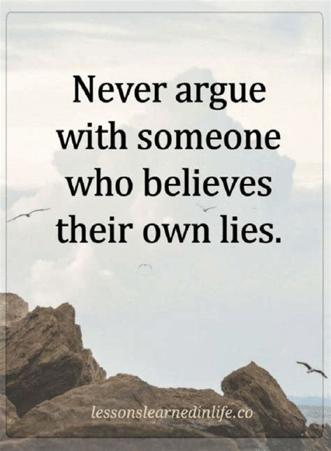 Quotes Those Who Believe In Their Own Lies Will Never Believe You If