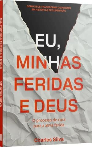 Eu Minhas Feridas E Deus - Eu, minhas feridas e Deus - Charles Silva