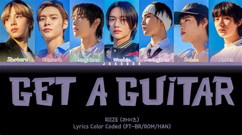 RIIZE 라이즈 Get a Guitar Lyrics Color Coded PT BR ROM HAN YouTube