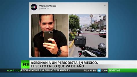 Asesinan A Un Periodista En México El Sexto En Lo Que Va Del Año Rt