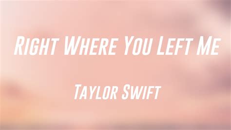 Right Where You Left Me Taylor Swift Lyrics Video 🌵 Youtube