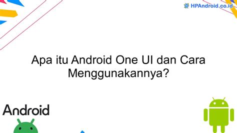 Apa Itu Android One Ui Dan Cara Menggunakannya Blog Hpandroid