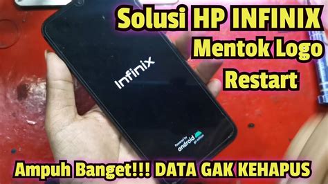 Solusi Hp Infinix Mentok Logo Restart Data Aman Tidak Terhapus Youtube