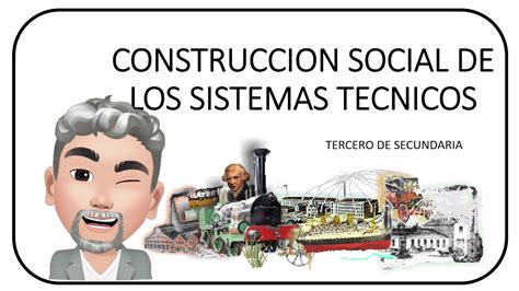 Construccion Social De Los Sistemas Tecnicos Ro Secundaria