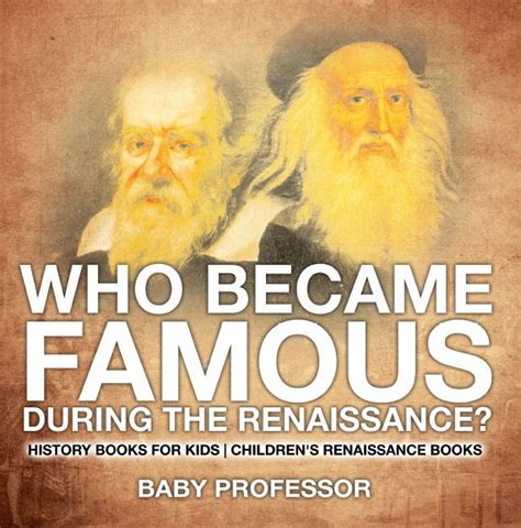 Who Became Famous during the Renaissance? History Books for Kids ...