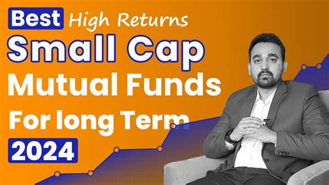 Best Small Cap Mutual Funds 2024 Research Small Cap Mutual Funds For Long Term Youtube