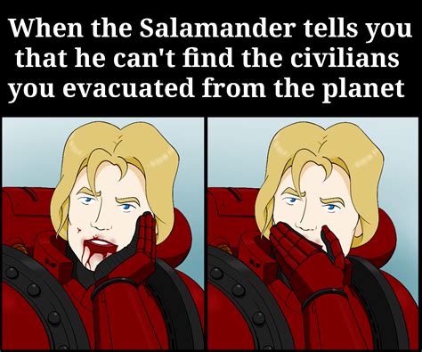 ﻿when The Salamander Tells You That He Can T Find The Civilians You Evacuated From The Planet