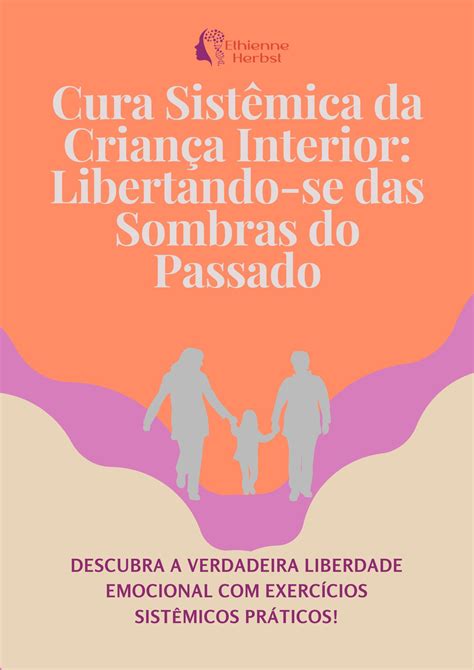 Cura Sistêmica Da Criança Interior Libertando Se Das Sombras Do