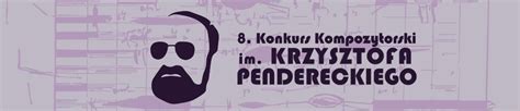 8 Konkurs Kompozytorski Im Krzysztofa Pendereckiego