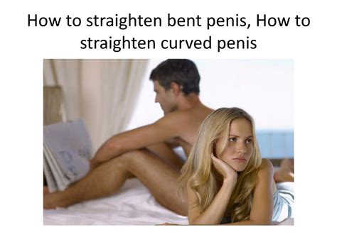 Ppt How To Straighten Bent Penis How To Straighten Curved Penis