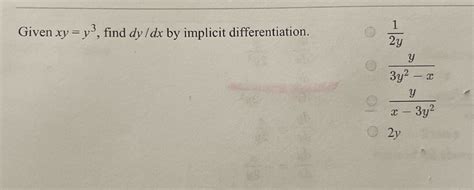 [solved] Given Xy Y Find Dy Dx By Implicit Differentiation 2y Y