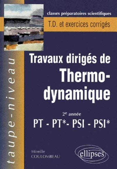 Thermodynamique PT PT PSI PSI Travaux dirigés avec rappels de cours