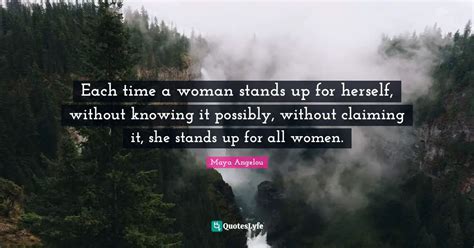 Each Time A Woman Stands Up For Herself Without Knowing It Possibly