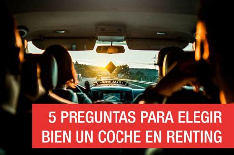 5 Preguntas Para Elegir Bien Un Coche En Renting Alquiber