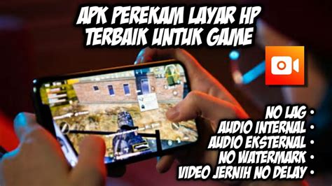 Apk Perekam Layar Hp Terbaik Untuk GameVIDEO JERNIH KUALITAS HD YouTube