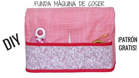 Como Hacer Funda Para Maquina De Coser Patrones Gratis Youtube