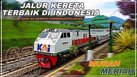 Perjalanan Terbaik Naik Kereta Api ‼️ Tiket Ekonomi 63 000 Trip Ka Serayu Purwokerto Leles