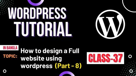 How To Design A Website Using Wordpress Wordpress Bangla Tutorial