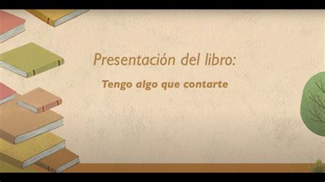 Presentación del libro Tengo algo que contarte YouTube