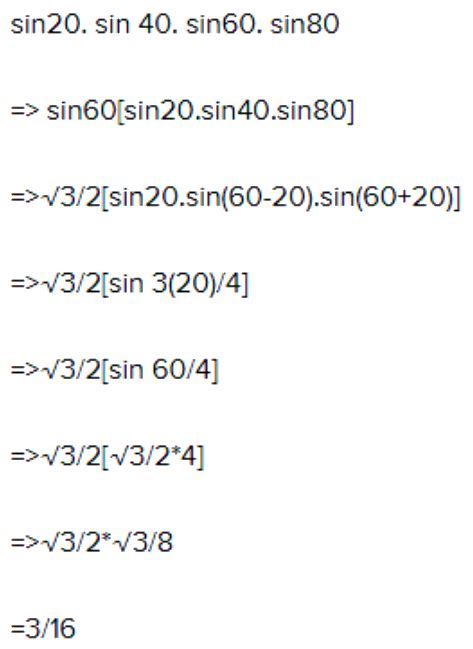 31. Sin 20 degree. Sin 40 degree . Sin 60 degree. Sin 80 degree = 1/16 Prove that.