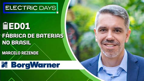 Electricdays Podcast A F Brica De Baterias Da Borgwarner No Brasil