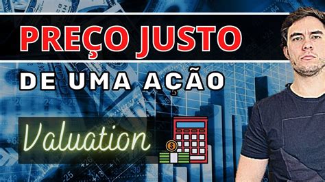 Como Saber O Pre O Justo De Uma A O Valuation B Nus Youtube