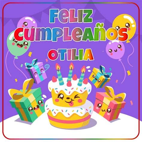 Feliz Cumpleaños Otilia imagenes su