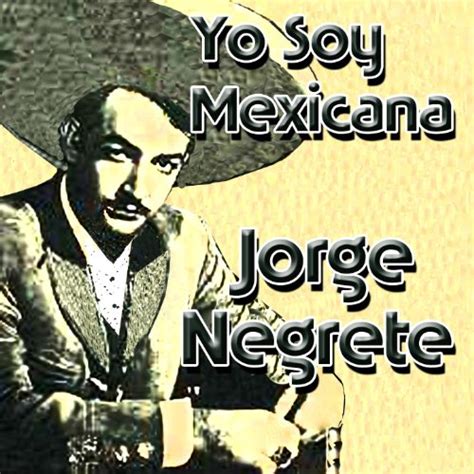 Amazon Music Jorge NegreteのYo Soy Mexicano Amazon co jp